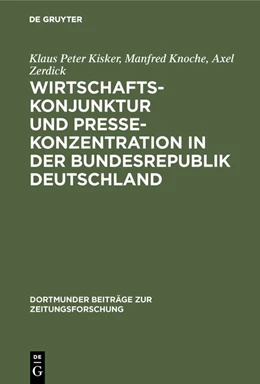 Abbildung von Kisker / Knoche | Wirtschaftskonjunktur und Pressekonzentration in der Bundesrepublik Deutschland | 1. Auflage | 2019 | beck-shop.de