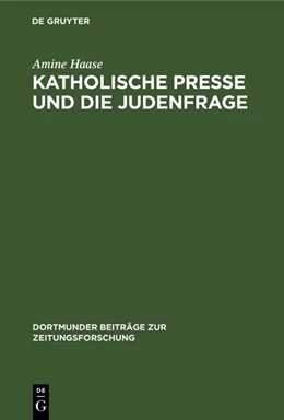 Abbildung von Haase | Katholische Presse und die Judenfrage | 1. Auflage | 2019 | beck-shop.de