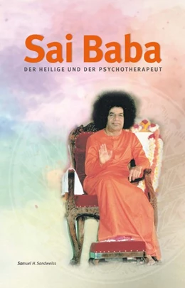 Abbildung von Sandweiss | Sai Baba - Der Heilige und der Psychotherapeut | 9. Auflage | 2020 | beck-shop.de