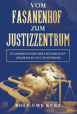 Abbildung von Kurz | Vom Fasanenhof zum Justizzentrum | 1. Auflage | 2019 | beck-shop.de