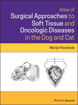 Abbildung von Risselada | Atlas of Surgical Approaches to Soft Tissue and Oncologic Diseases in the Dog and Cat | 1. Auflage | 2020 | beck-shop.de