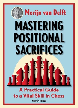 Abbildung von Delft | Mastering Positional Sacrifices | 1. Auflage | 2020 | beck-shop.de