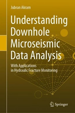 Abbildung von Akram | Understanding Downhole Microseismic Data Analysis | 1. Auflage | 2020 | beck-shop.de