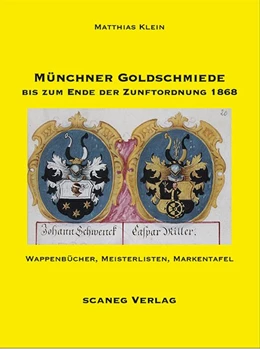 Abbildung von Klein | Münchner Goldschmiede bis zum Ende der Zunftordnung 1868 | 1. Auflage | 2020 | beck-shop.de