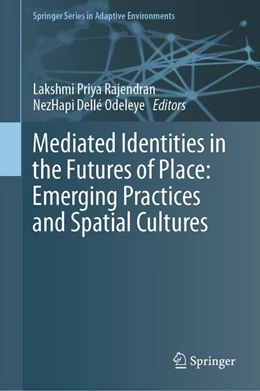 Abbildung von Rajendran / Odeleye | Mediated Identities in the Futures of Place: Emerging Practices and Spatial Cultures | 1. Auflage | 2020 | beck-shop.de