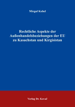 Abbildung von Kobel | Rechtliche Aspekte der Außenhandelsbeziehungen der EU zu Kasachstan und Kirgisistan | 1. Auflage | 2020 | 166 | beck-shop.de