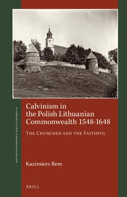 Abbildung von Bem | Calvinism in the Polish Lithuanian Commonwealth 1548–1648 | 1. Auflage | 2020 | beck-shop.de