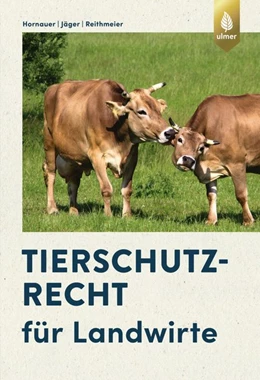 Abbildung von Hornauer / Jäger | Tierschutzrecht für Landwirte | 1. Auflage | 2020 | beck-shop.de