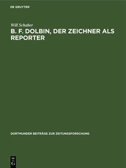 Abbildung von Schaber | B. F. Dolbin, der Zeichner als Reporter | 1. Auflage | 2019 | beck-shop.de