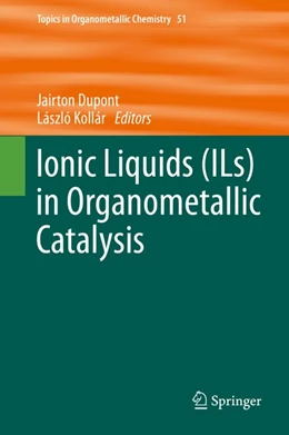 Abbildung von Dupont / Kollár | Ionic Liquids (ILs) in Organometallic Catalysis | 1. Auflage | 2015 | beck-shop.de