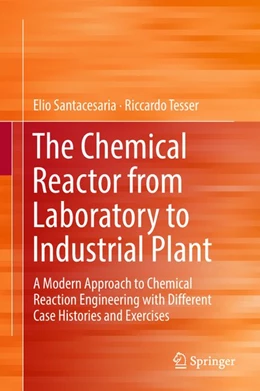 Abbildung von Santacesaria / Tesser | The Chemical Reactor from Laboratory to Industrial Plant | 1. Auflage | 2018 | beck-shop.de