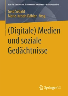 Abbildung von Sebald / Döbler | (Digitale) Medien und soziale Gedächtnisse | 1. Auflage | 2017 | beck-shop.de