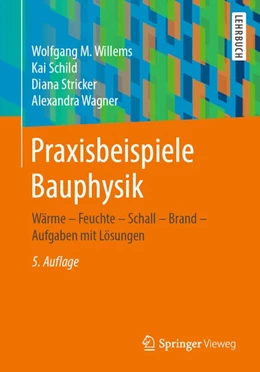 Abbildung von Willems / Schild | Praxisbeispiele Bauphysik | 5. Auflage | 2019 | beck-shop.de