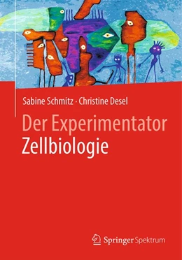 Abbildung von Schmitz / Desel | Der Experimentator Zellbiologie | 1. Auflage | 2018 | beck-shop.de