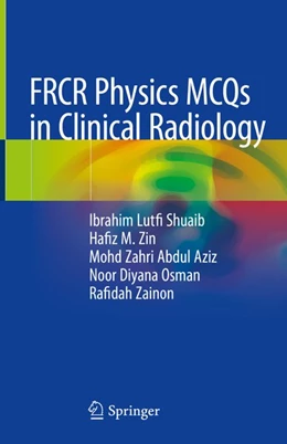 Abbildung von Shuaib / Zin | FRCR Physics MCQs in Clinical Radiology | 1. Auflage | 2018 | beck-shop.de