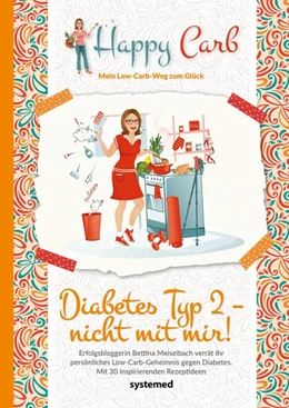 Abbildung von Meiselbach | Happy Carb: Diabetes Typ 2 - nicht mit mir! | 1. Auflage | 2019 | beck-shop.de