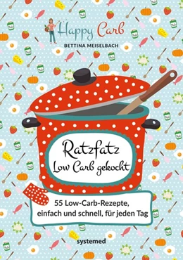 Abbildung von Meiselbach | Happy Carb: Ratzfatz Low Carb gekocht | 1. Auflage | 2019 | beck-shop.de
