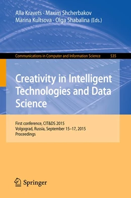 Abbildung von Kravets / Shcherbakov | Creativity in Intelligent Technologies and Data Science | 1. Auflage | 2015 | beck-shop.de