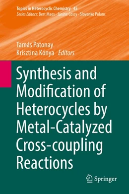 Abbildung von Patonay / Kónya | Synthesis and Modification of Heterocycles by Metal-Catalyzed Cross-coupling Reactions | 1. Auflage | 2016 | beck-shop.de