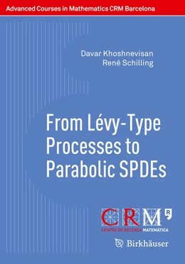 Abbildung von Khoshnevisan / Utzet | From Lévy-Type Processes to Parabolic SPDEs | 1. Auflage | 2016 | beck-shop.de