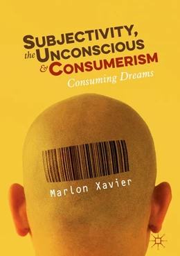 Abbildung von Xavier | Subjectivity, the Unconscious and Consumerism | 1. Auflage | 2018 | beck-shop.de