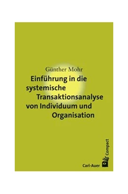 Abbildung von Mohr | Einführung in die systemische Transaktionsanalyse von Individuum und Organisation | 1. Auflage | 2020 | beck-shop.de