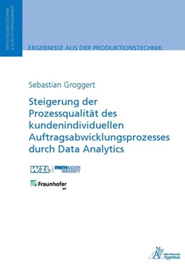 Abbildung von Groggert | Steigerung der Prozessqualität des kundenindividuellen Auftragsabwicklungsprozesses durch Data Analytics | 1. Auflage | 2019 | beck-shop.de