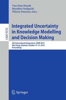 Abbildung von Huynh / Inuiguchi | Integrated Uncertainty in Knowledge Modelling and Decision Making | 1. Auflage | 2015 | beck-shop.de