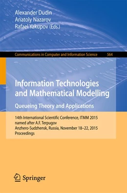Abbildung von Dudin / Nazarov | Information Technologies and Mathematical Modelling - Queueing Theory and Applications | 1. Auflage | 2015 | beck-shop.de