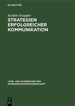 Abbildung von Koeppler | Strategien erfolgreicher Kommunikation | 1. Auflage | 2019 | beck-shop.de