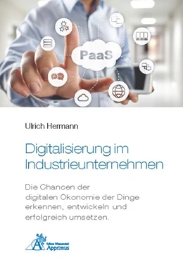 Abbildung von Hermann | Digitalisierung im Industrieunternehmen - Die Chancen der digitalen Ökonomie der Dinge erkennen, entwickelnund erfolgreich umsetzen. | 1. Auflage | 2020 | beck-shop.de