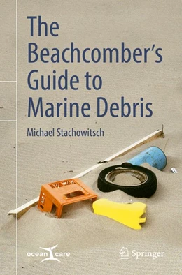 Abbildung von Stachowitsch | The Beachcomber's Guide to Marine Debris | 1. Auflage | 2018 | beck-shop.de