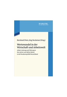 Abbildung von Dietz / Neuheiser | Wertewandel in der Wirtschaft und Arbeitswelt | 1. Auflage | 2016 | beck-shop.de