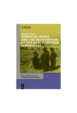 Abbildung von Krah | American Jewry and the Re-Invention of the East European Jewish Past | 1. Auflage | 2017 | beck-shop.de