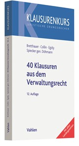 Abbildung von Bretthauer / Collin / Egidy / Spiecker gen. Döhmann | 40 Klausuren aus dem Verwaltungsrecht | 12., neu bearbeitete Auflage | 2020 | beck-shop.de