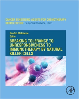 Abbildung von Matosevic | Breaking Tolerance to Unresponsiveness to Immunotherapy by Natural Killer Cells | 1. Auflage | 2024 | beck-shop.de