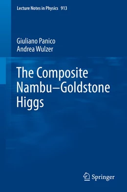Abbildung von Panico / Wulzer | The Composite Nambu-Goldstone Higgs | 1. Auflage | 2015 | beck-shop.de