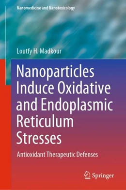 Abbildung von Madkour | RETRACTED BOOK Nanoparticles Induce Oxidative and Endoplasmic Reticulum Stresses | 1. Auflage | 2020 | beck-shop.de