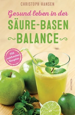 Abbildung von Hansen | Gesund leben in der Säure-Basen-Balance. Mit zahlreichen Rezepten | 1. Auflage | 2016 | beck-shop.de