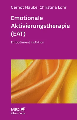 Abbildung von Hauke / Lohr | Emotionale Aktivierungstherapie (EAT) (Leben Lernen, Bd. 312) | 1. Auflage | 2020 | beck-shop.de
