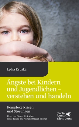 Abbildung von Kruska | Ängste bei Kindern und Jugendlichen - verstehen und handeln (Komplexe Krisen und Störungen, Bd. 4) | 1. Auflage | 2020 | beck-shop.de