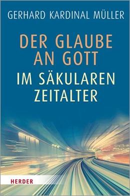 Abbildung von Müller | Der Glaube an Gott im säkularen Zeitalter | 1. Auflage | 2020 | beck-shop.de
