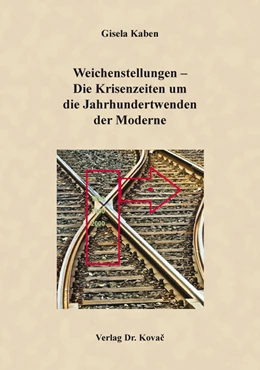 Abbildung von Kaben | Weichenstellungen – Die Krisenzeiten um die Jahrhundertwenden der Moderne | 1. Auflage | 2020 | 102 | beck-shop.de