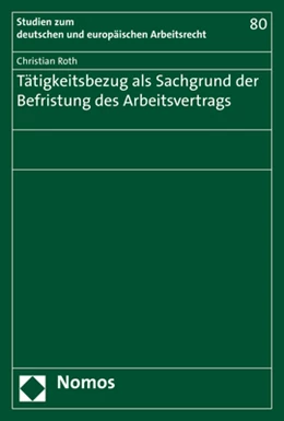 Abbildung von Roth | Tätigkeitsbezug als Sachgrund der Befristung des Arbeitsvertrags | 1. Auflage | 2020 | 80 | beck-shop.de
