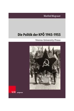 Abbildung von Mugrauer | Die Politik der KPÖ 1945–1955 | 1. Auflage | 2020 | beck-shop.de
