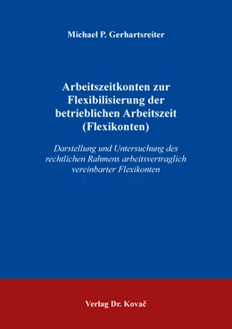Abbildung von Gerhartsreiter | Arbeitszeitkonten zur Flexibilisierung der betrieblichen Arbeitszeit (Flexikonten) | 1. Auflage | 2020 | 258 | beck-shop.de