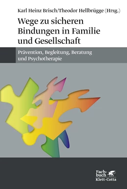 Abbildung von Brisch / Hellbrügge | Wege zu sicheren Bindungen in Familie und Gesellschaft | 3. Auflage | 2019 | beck-shop.de