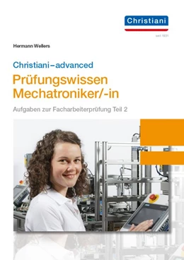 Abbildung von Wellers | Christiani-advanced Prüfungswissen Mechatroniker/-in | 1. Auflage | 2020 | beck-shop.de