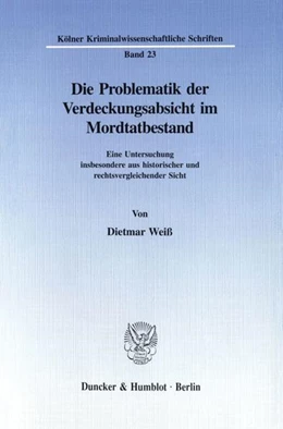 Abbildung von Weiß | Die Problematik der Verdeckungsabsicht im Mordtatbestand. | 1. Auflage | 1997 | 23 | beck-shop.de