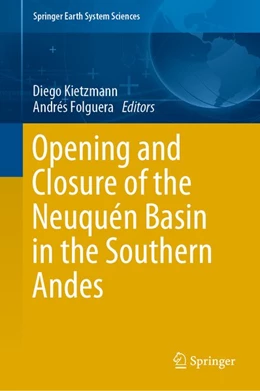 Abbildung von Kietzmann / Folguera | Opening and Closure of the Neuquén Basin in the Southern Andes | 1. Auflage | 2020 | beck-shop.de